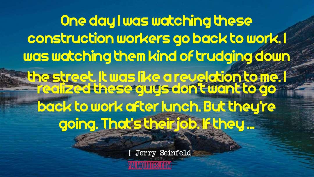 Jerry Seinfeld Quotes: One day I was watching