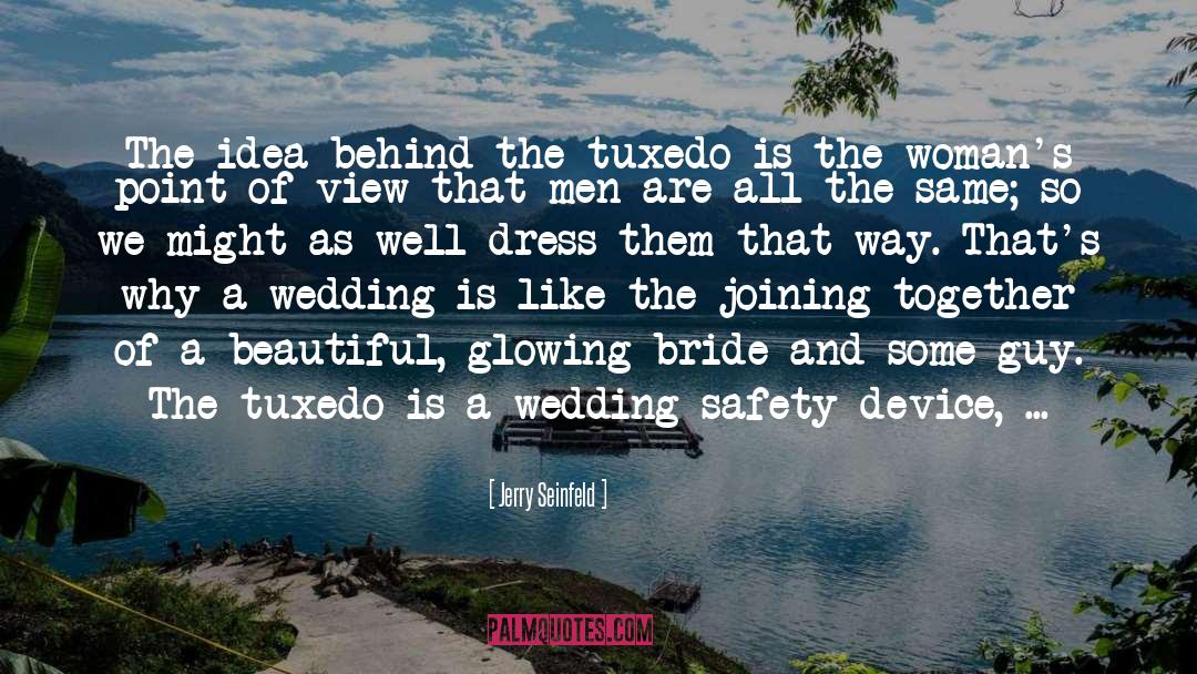 Jerry Seinfeld Quotes: The idea behind the tuxedo