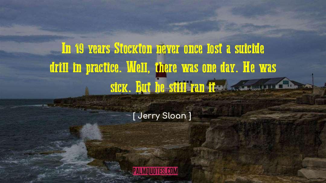 Jerry Sloan Quotes: In 19 years Stockton never