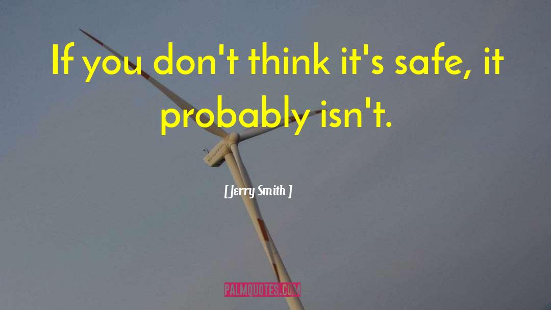 Jerry Smith Quotes: If you don't think it's