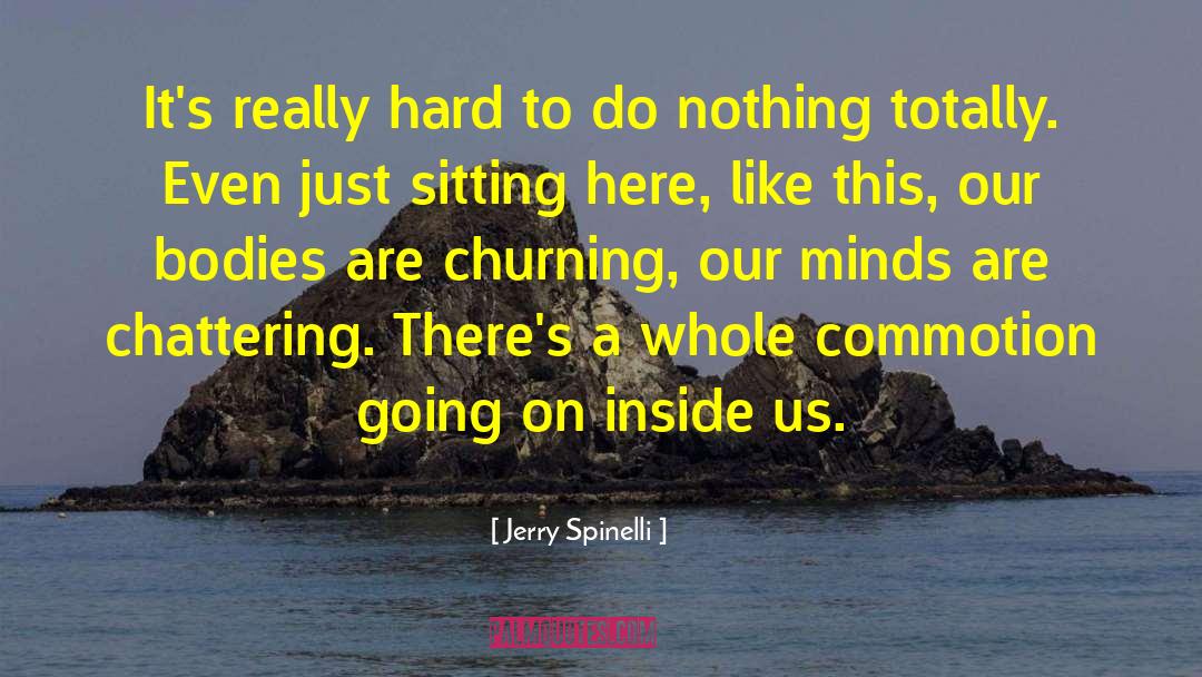 Jerry Spinelli Quotes: It's really hard to do