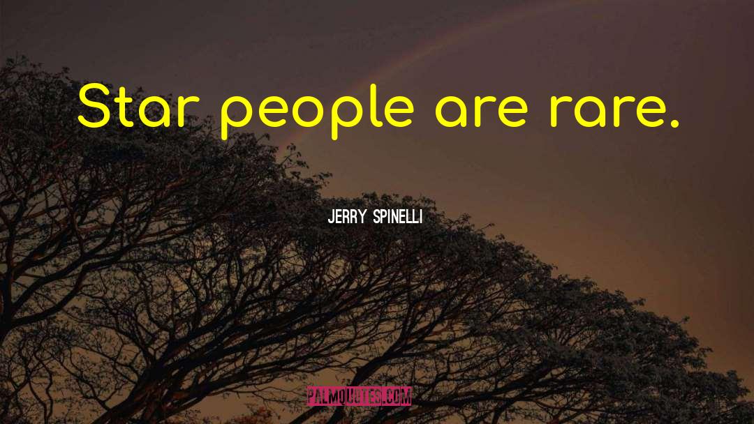 Jerry Spinelli Quotes: Star people are rare.