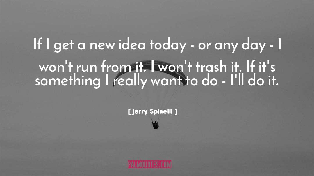 Jerry Spinelli Quotes: If I get a new