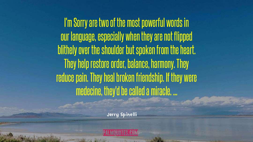 Jerry Spinelli Quotes: I'm Sorry are two of