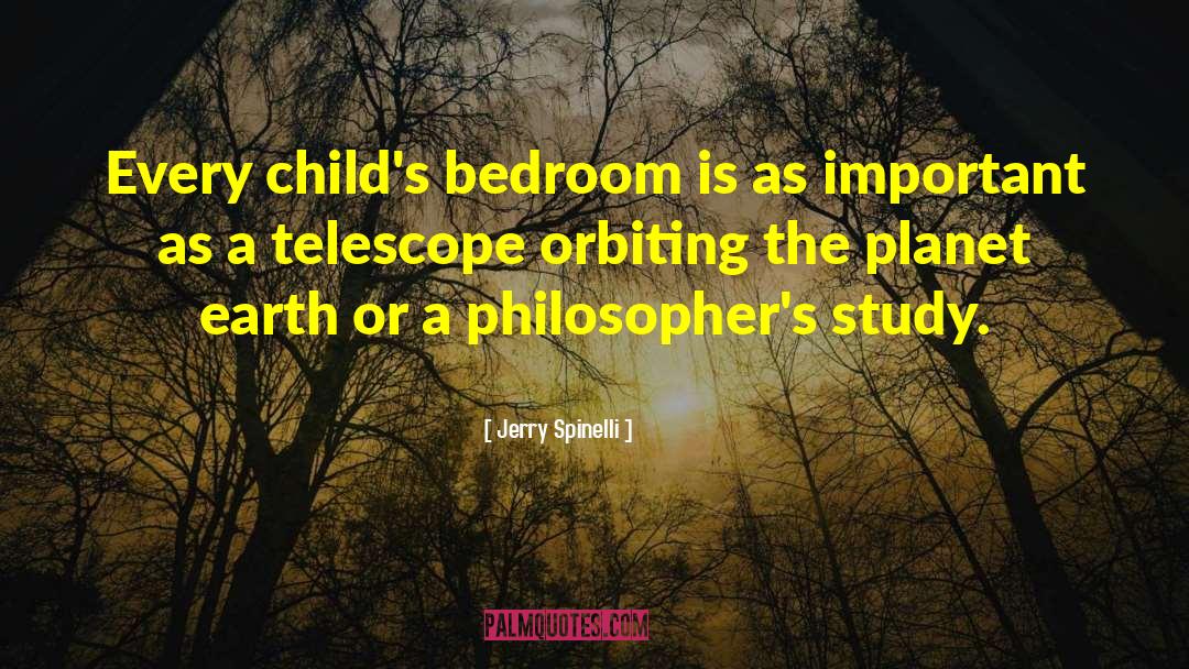 Jerry Spinelli Quotes: Every child's bedroom is as