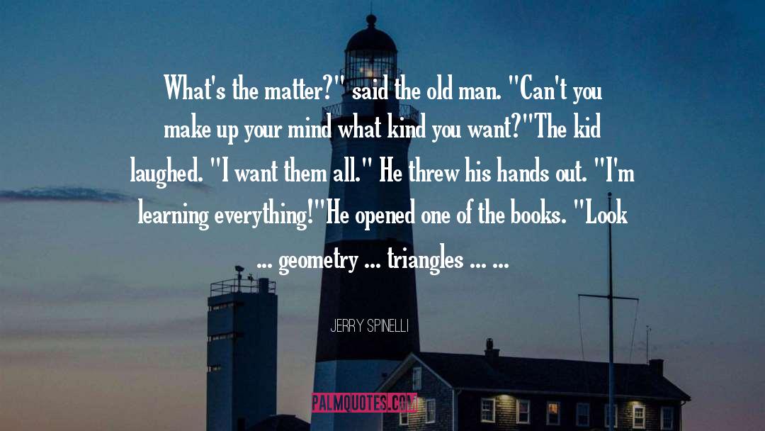Jerry Spinelli Quotes: What's the matter?