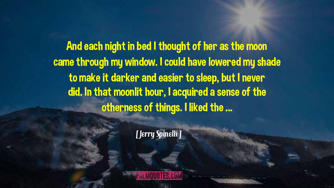 Jerry Spinelli Quotes: And each night in bed