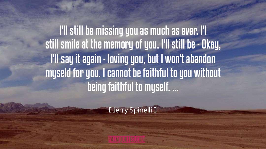 Jerry Spinelli Quotes: I'll still be missing you