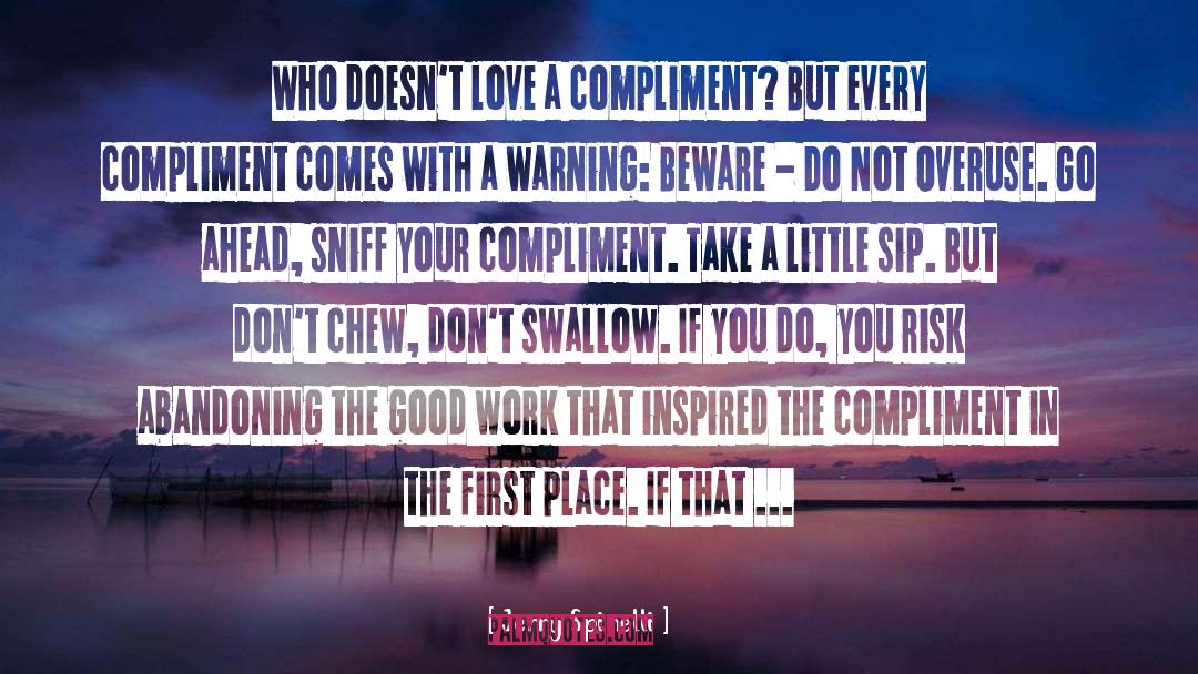 Jerry Spinelli Quotes: Who doesn't love a compliment?