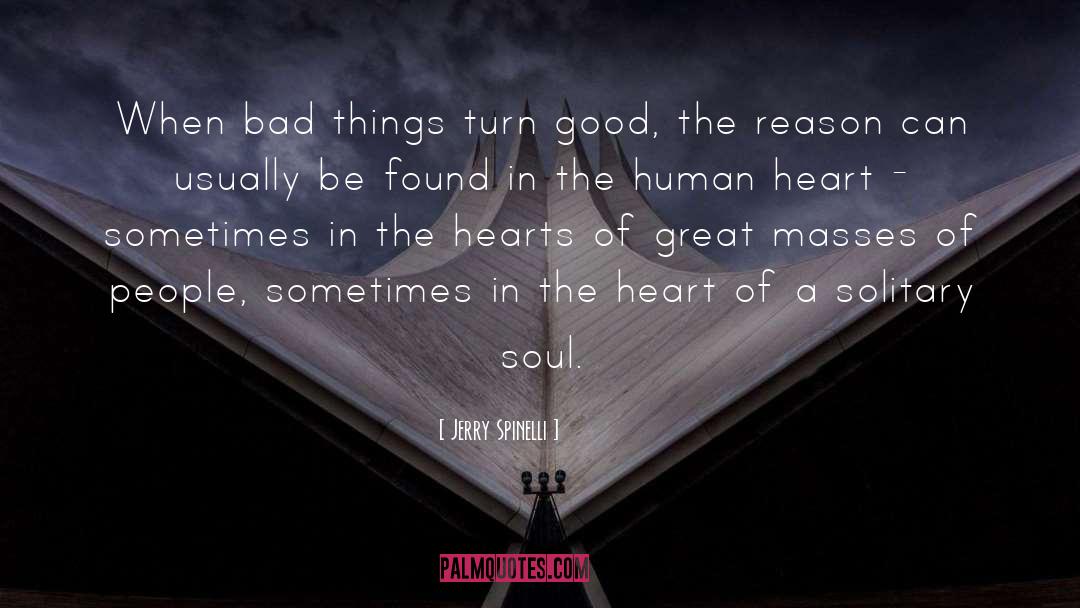 Jerry Spinelli Quotes: When bad things turn good,