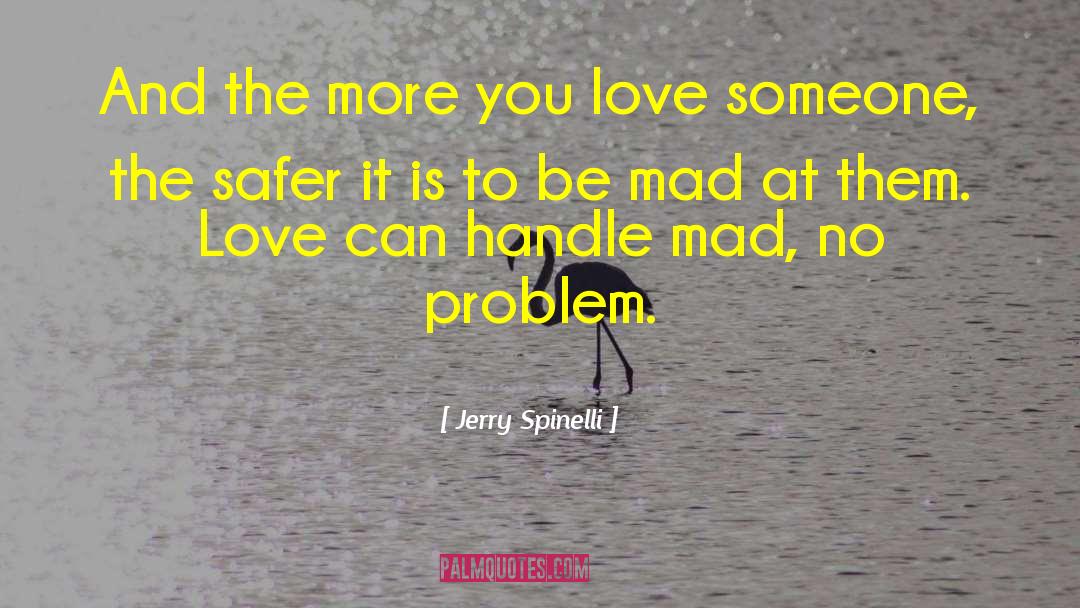 Jerry Spinelli Quotes: And the more you love