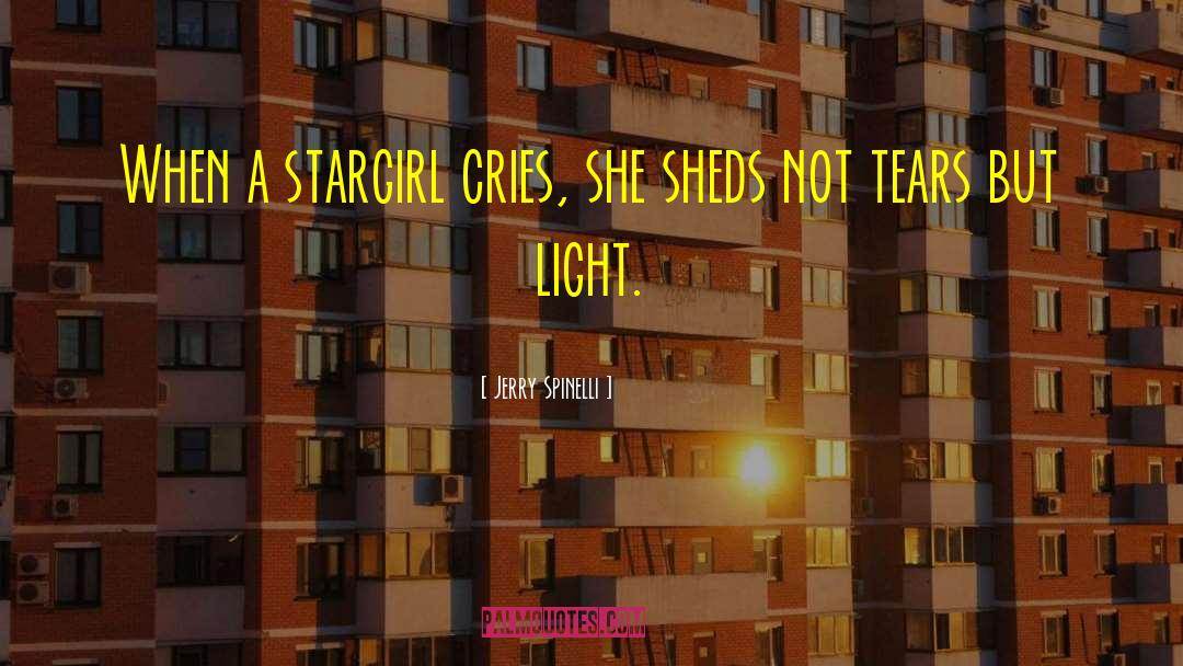 Jerry Spinelli Quotes: When a stargirl cries, she