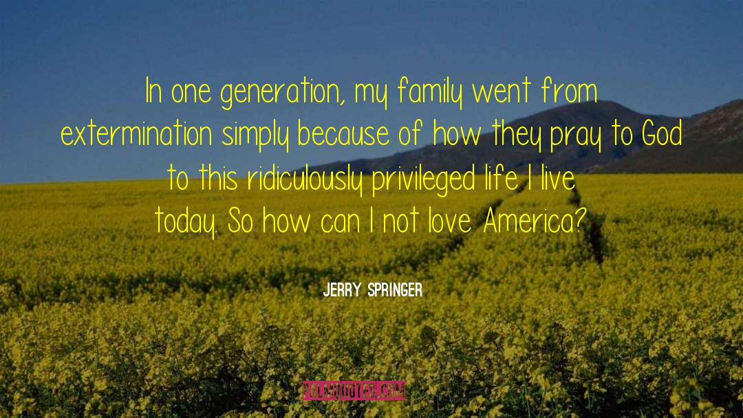 Jerry Springer Quotes: In one generation, my family