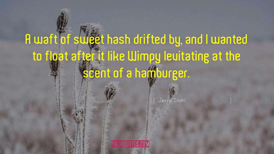 Jerry Stahl Quotes: A waft of sweet hash