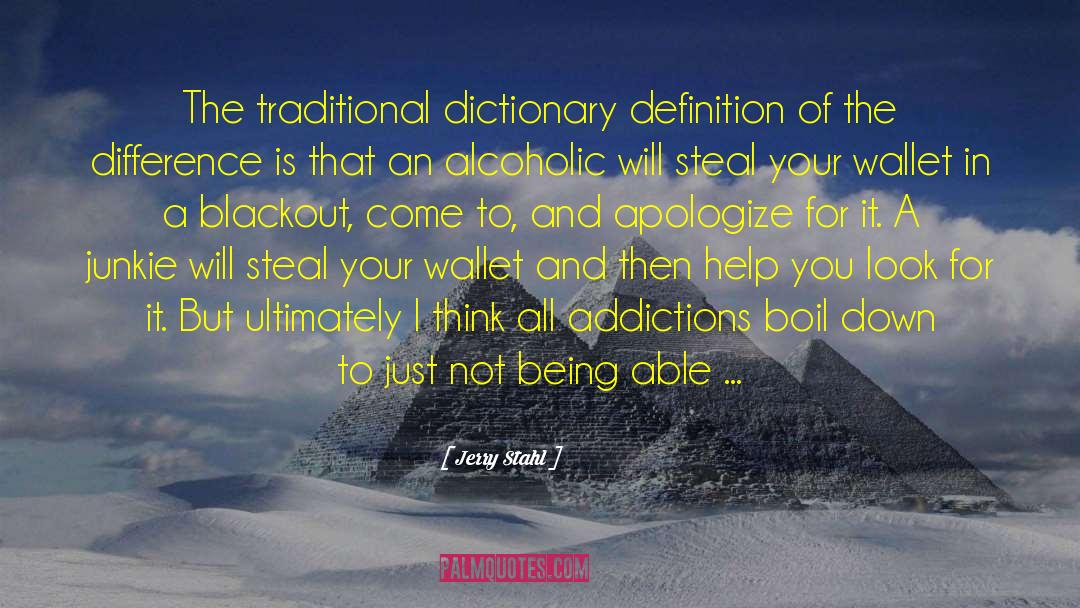 Jerry Stahl Quotes: The traditional dictionary definition of