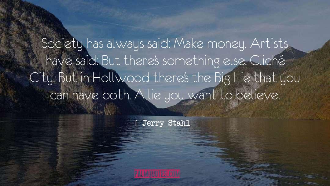 Jerry Stahl Quotes: Society has always said: Make