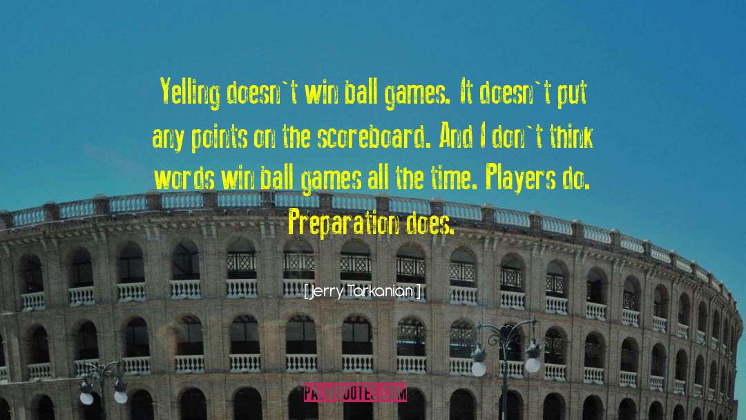 Jerry Tarkanian Quotes: Yelling doesn't win ball games.