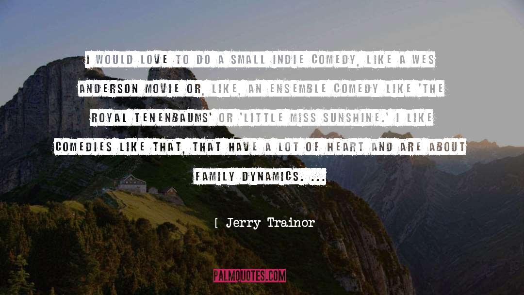 Jerry Trainor Quotes: I would love to do
