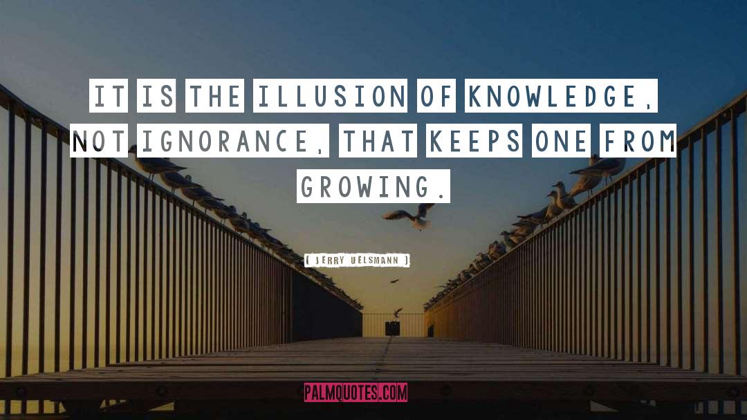 Jerry Uelsmann Quotes: It is the illusion of