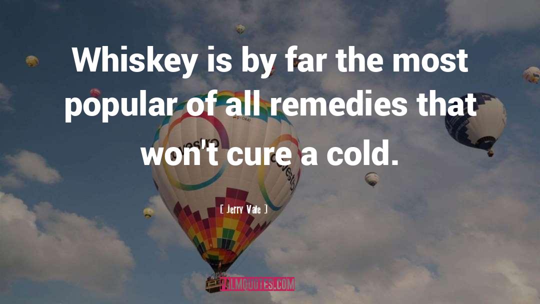 Jerry Vale Quotes: Whiskey is by far the