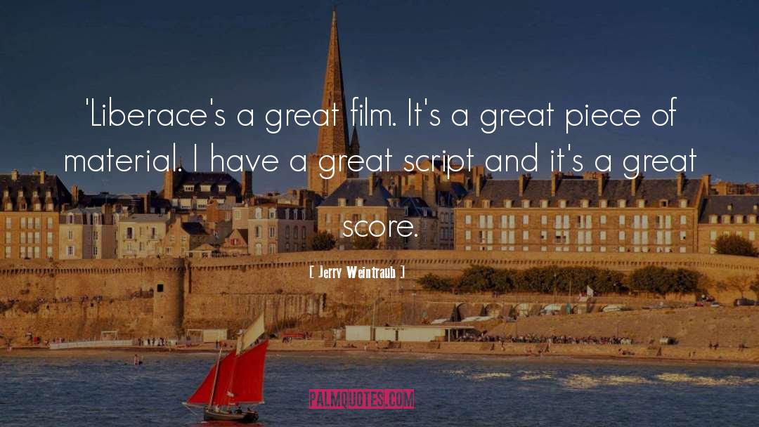 Jerry Weintraub Quotes: 'Liberace's a great film. It's