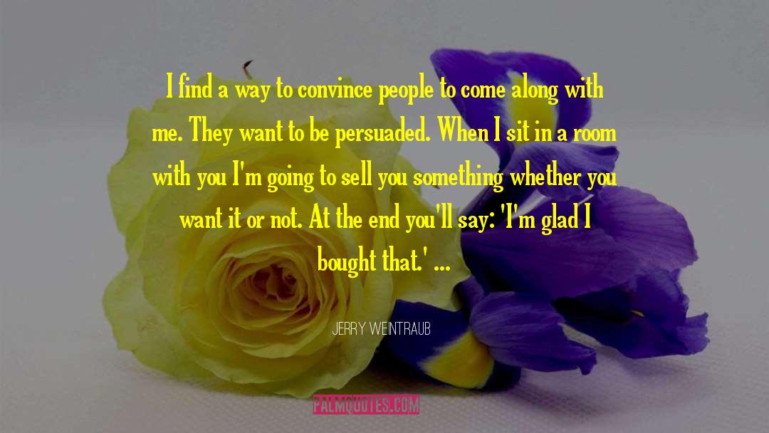 Jerry Weintraub Quotes: I find a way to