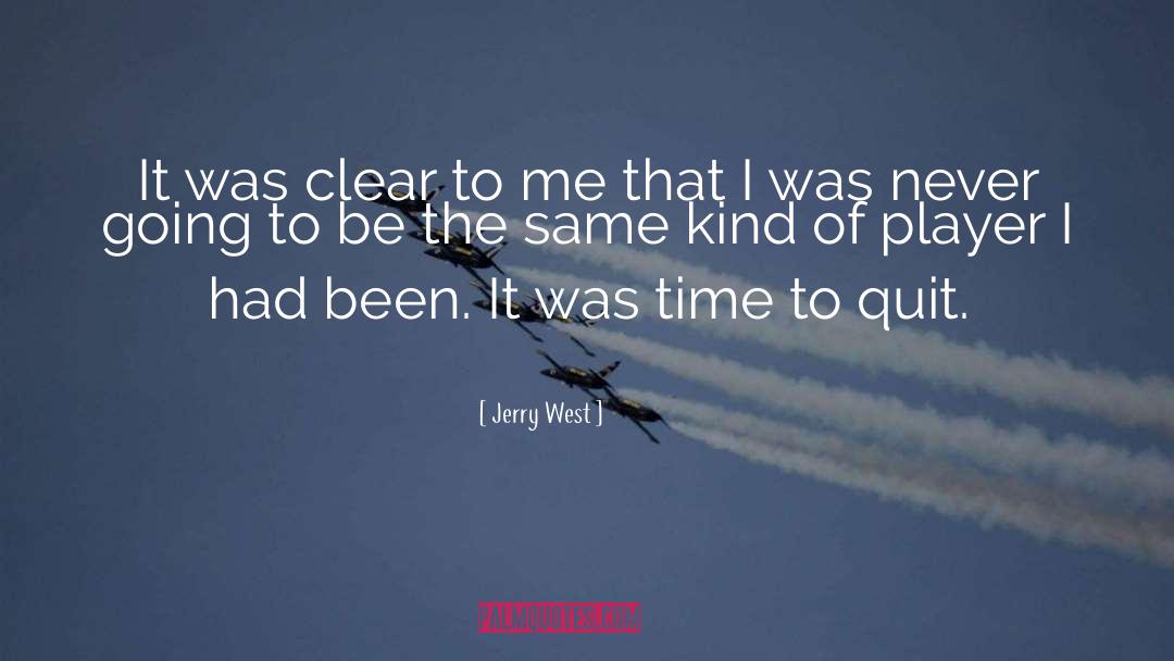 Jerry West Quotes: It was clear to me