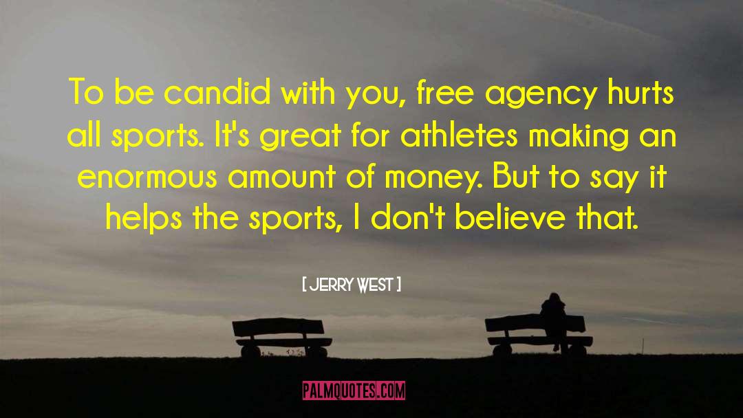 Jerry West Quotes: To be candid with you,