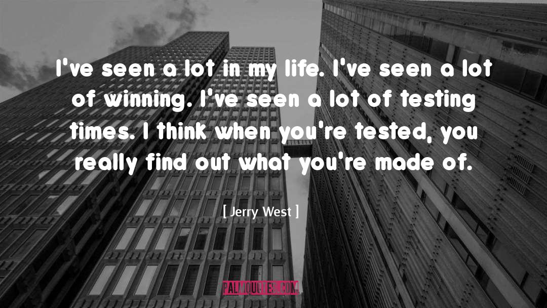 Jerry West Quotes: I've seen a lot in
