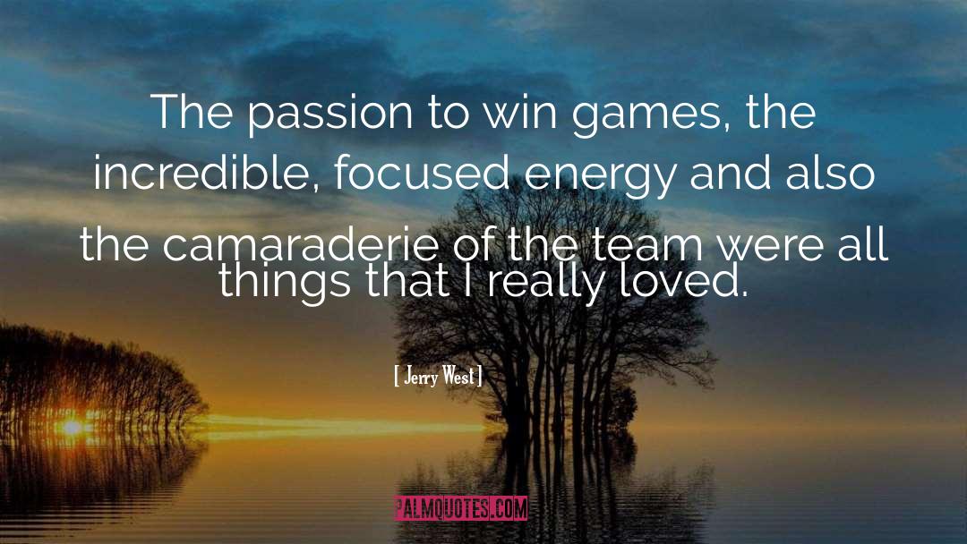 Jerry West Quotes: The passion to win games,