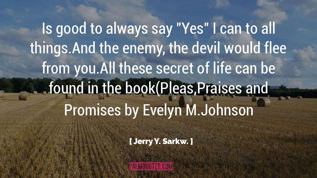 Jerry Y. Sarkw. Quotes: Is good to always say