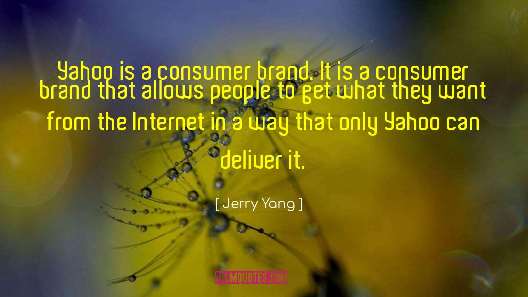 Jerry Yang Quotes: Yahoo is a consumer brand.