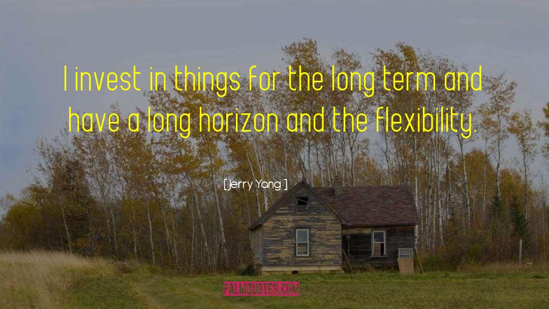 Jerry Yang Quotes: I invest in things for