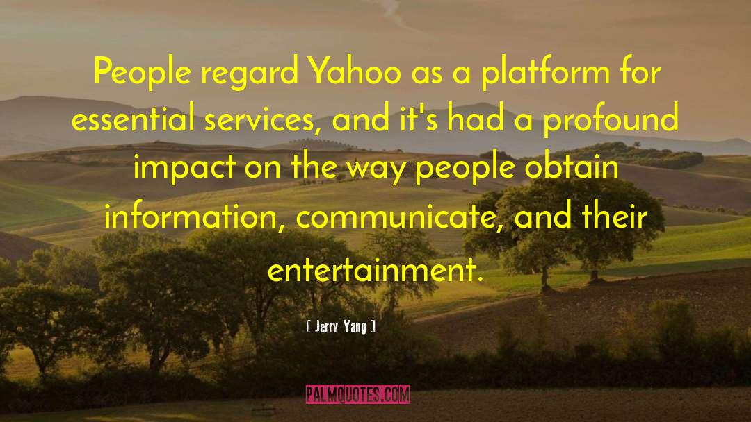 Jerry Yang Quotes: People regard Yahoo as a