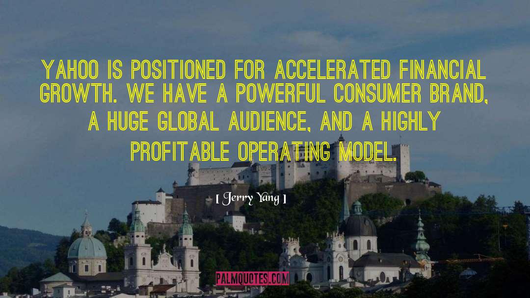 Jerry Yang Quotes: Yahoo is positioned for accelerated