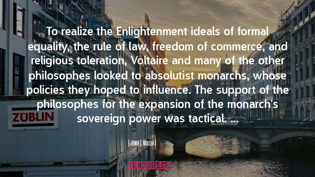 Jerry Z. Muller Quotes: To realize the Enlightenment ideals