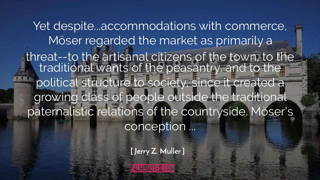 Jerry Z. Muller Quotes: Yet despite...accommodations with commerce, Möser