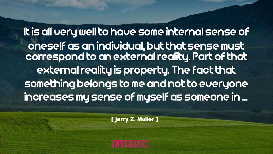 Jerry Z. Muller Quotes: It is all very well