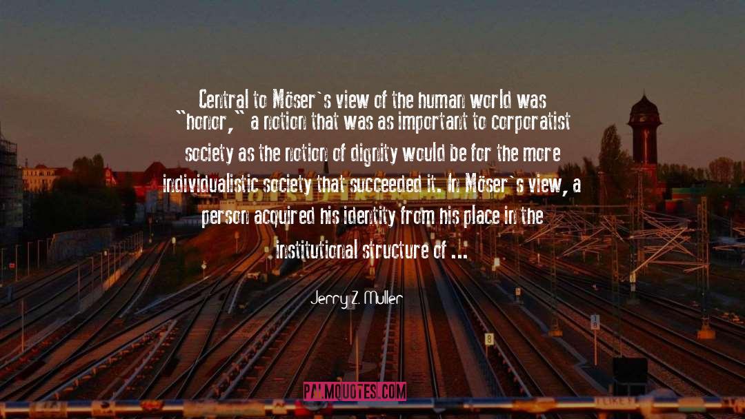 Jerry Z. Muller Quotes: Central to Möser's view of