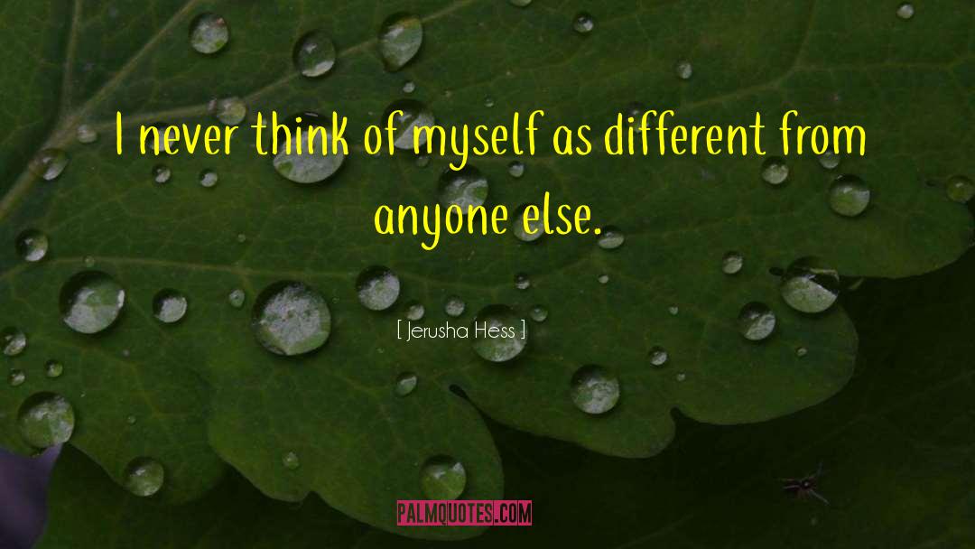Jerusha Hess Quotes: I never think of myself
