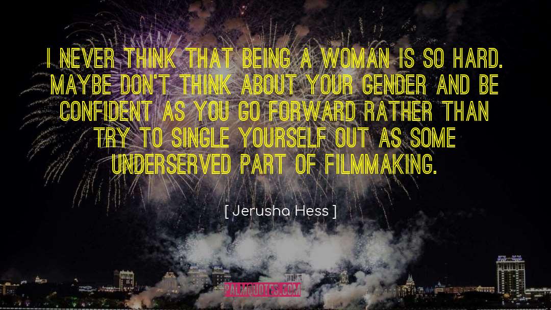 Jerusha Hess Quotes: I never think that being