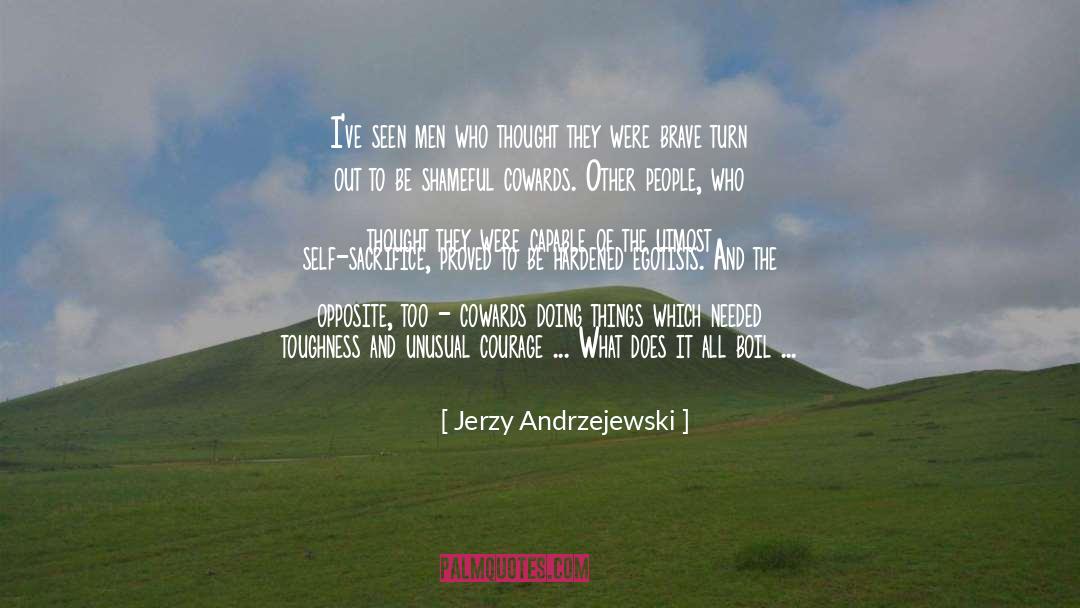 Jerzy Andrzejewski Quotes: I've seen men who thought
