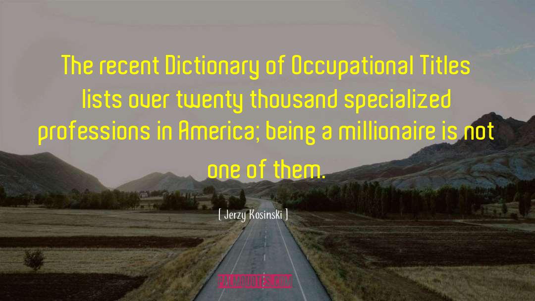 Jerzy Kosinski Quotes: The recent Dictionary of Occupational