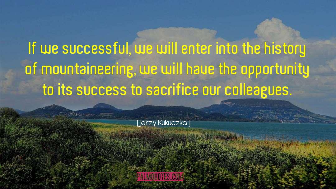 Jerzy Kukuczka Quotes: If we successful, we will