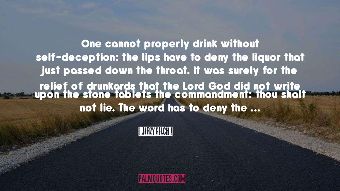 Jerzy Pilch Quotes: One cannot properly drink without
