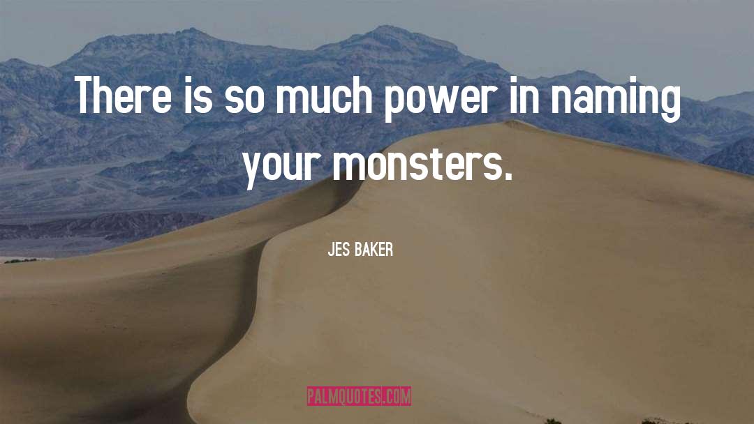 Jes Baker Quotes: There is so much power