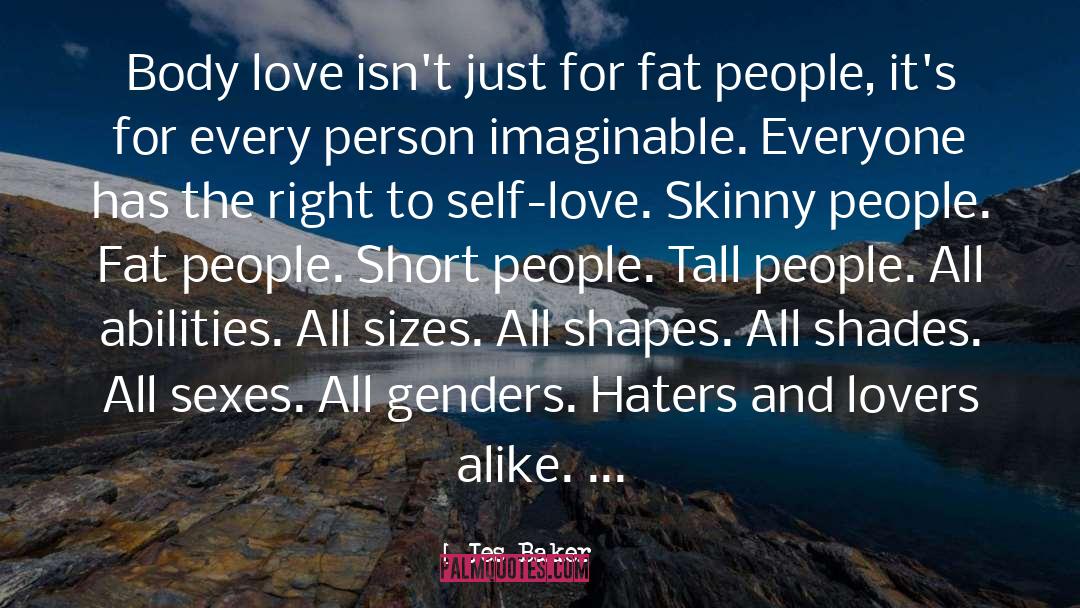 Jes Baker Quotes: Body love isn't just for