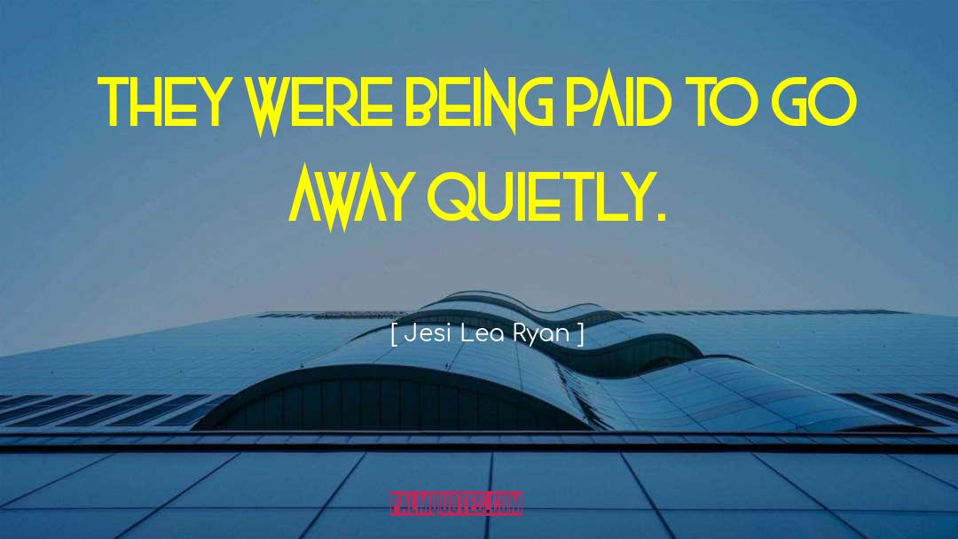 Jesi Lea Ryan Quotes: They were being paid to