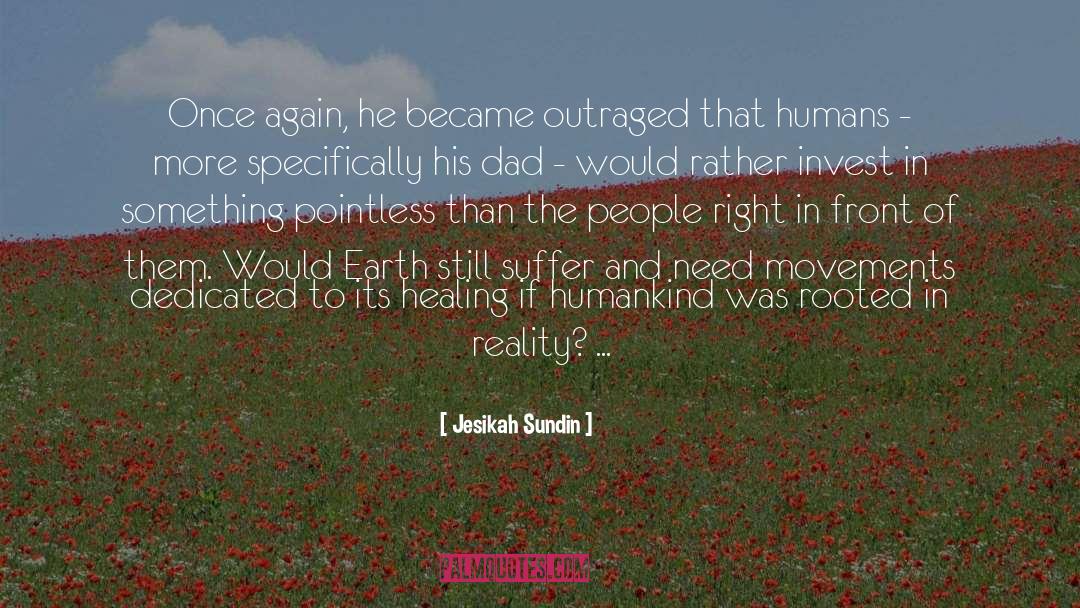 Jesikah Sundin Quotes: Once again, he became outraged