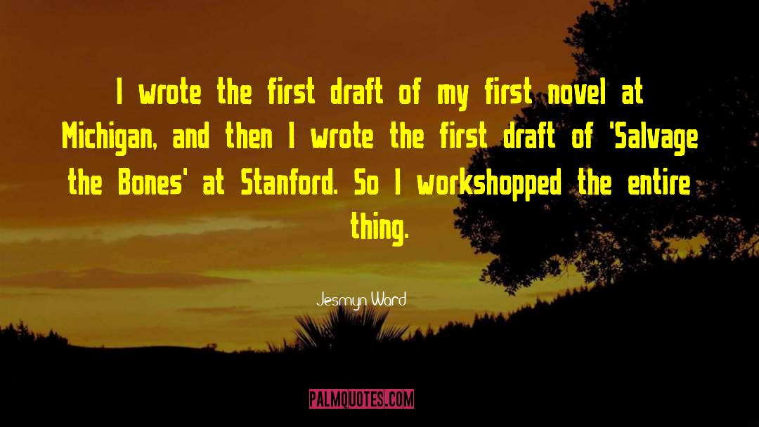 Jesmyn Ward Quotes: I wrote the first draft